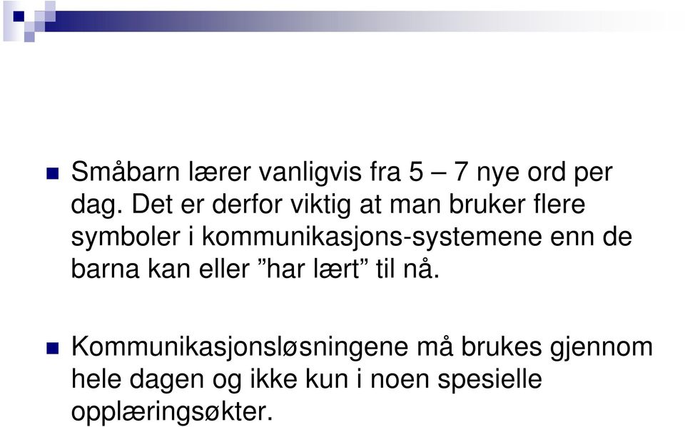 kommunikasjons-systemene enn de barna kan eller har lært til nå.