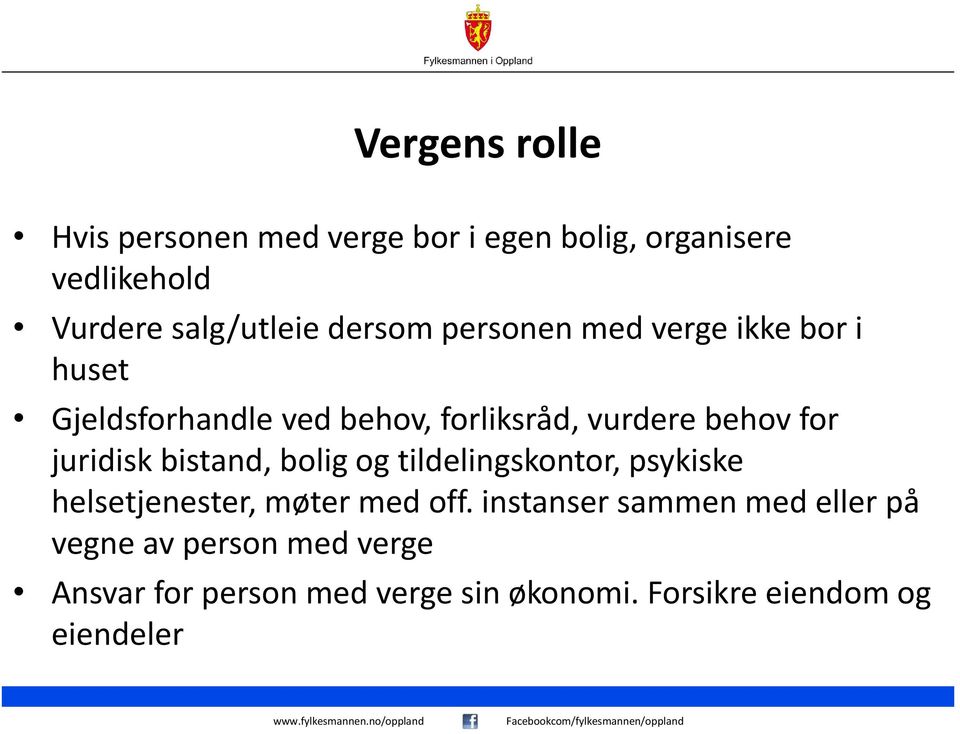 juridisk bistand, bolig og tildelingskontor, psykiske helsetjenester, møter med off.