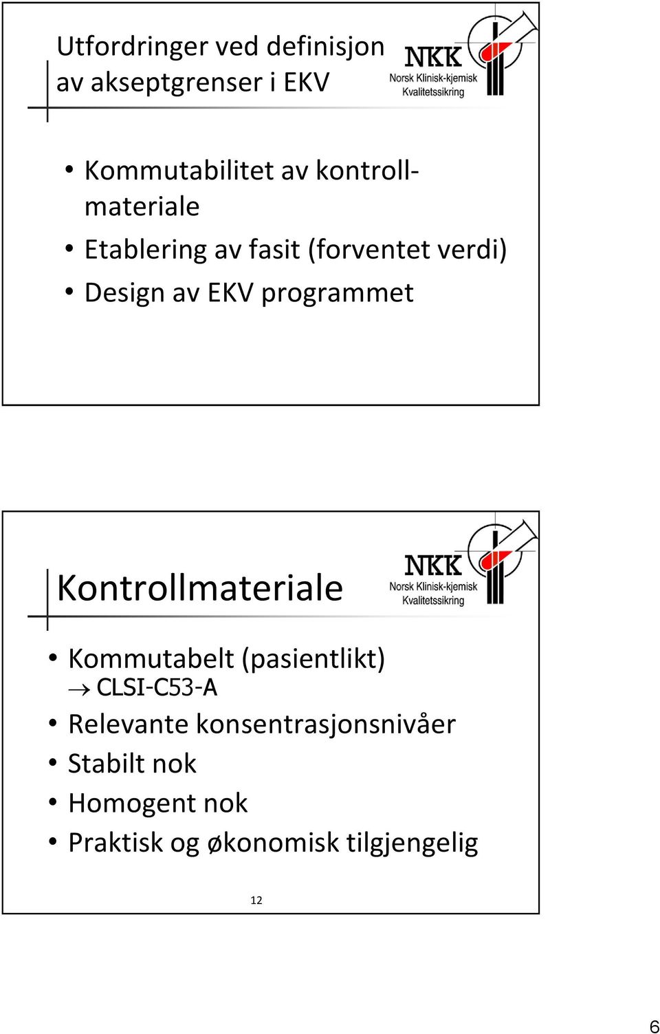 programmet Kontrollmateriale Kommutabelt (pasientlikt) CLSI-C53-A