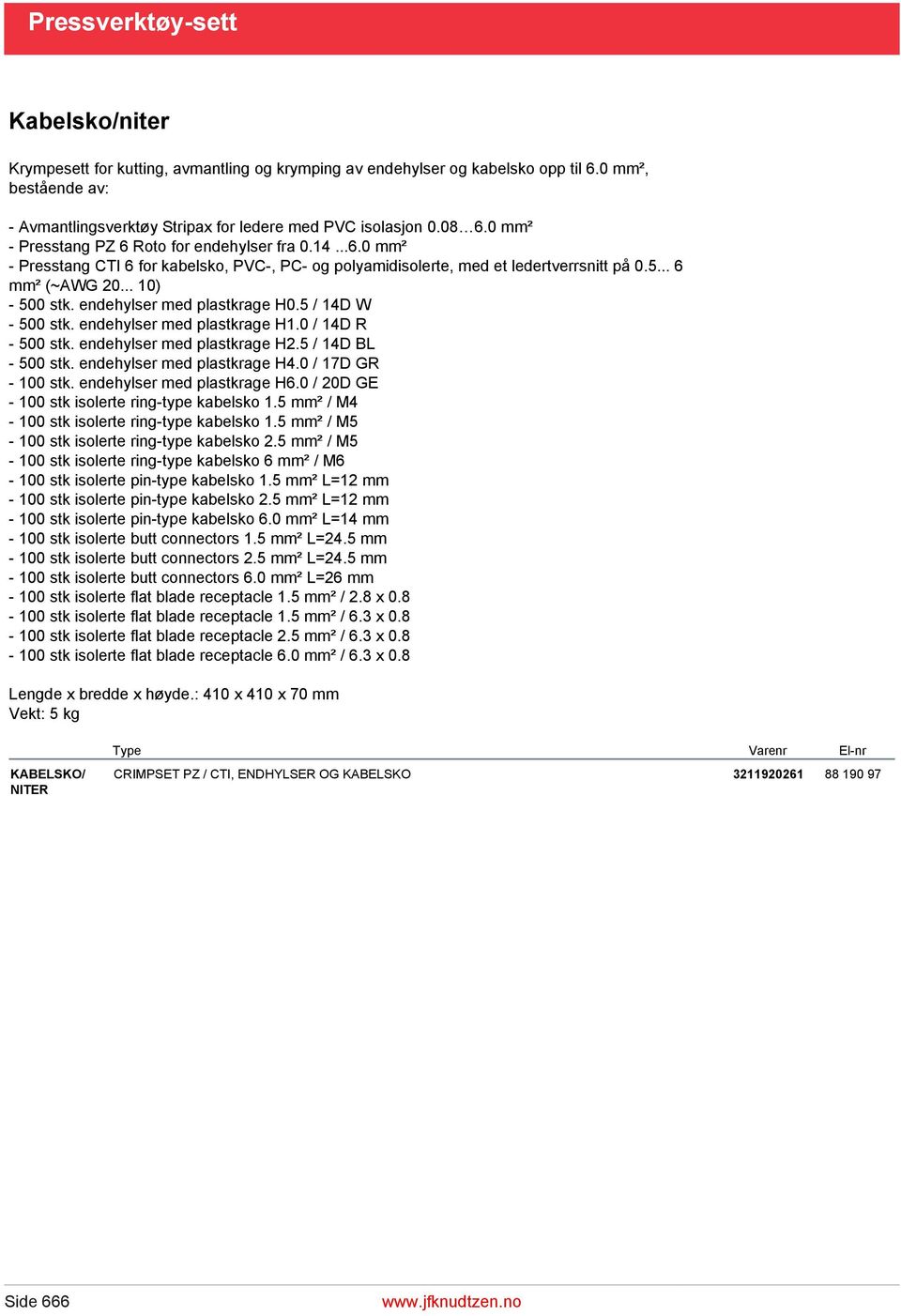 endehylser med plastkrage H0.5 / 14D W - 500 stk. endehylser med plastkrage H1.0 / 14D R - 500 stk. endehylser med plastkrage H2.5 / 14D BL - 500 stk. endehylser med plastkrage H4.