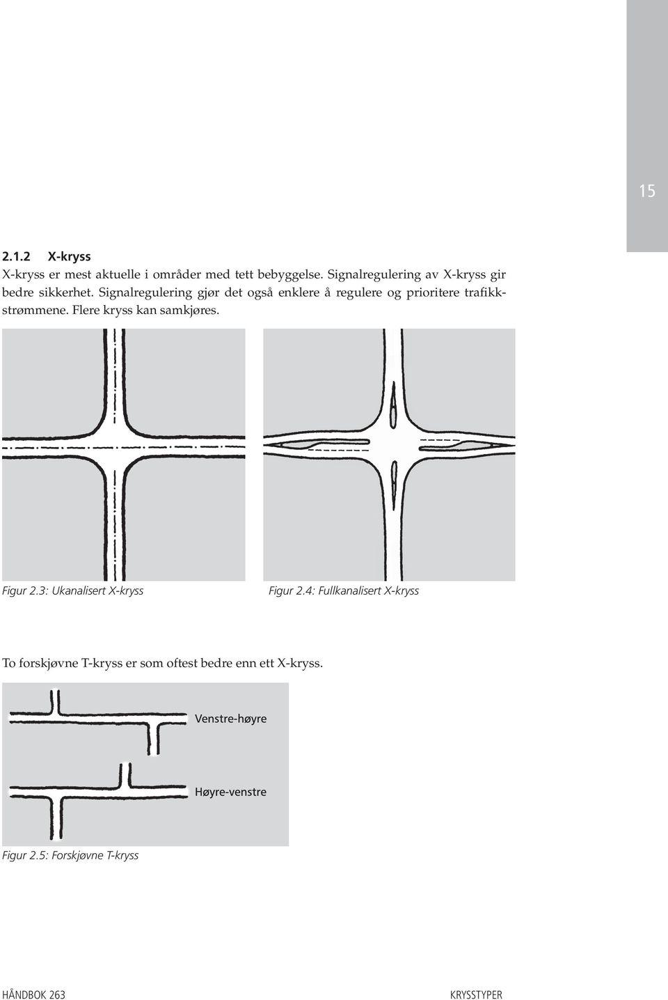 Signalregulering gjør det også enklere å regulere og prioritere trafikkstrømmene.