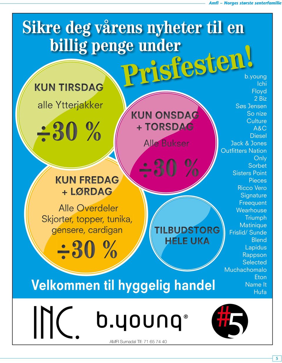 KUN ONSDAG 30 % + TORSDAG Alle Bukser 30 % TILBUDSTORG HELE UKA Velkommen til hyggelig handel b.