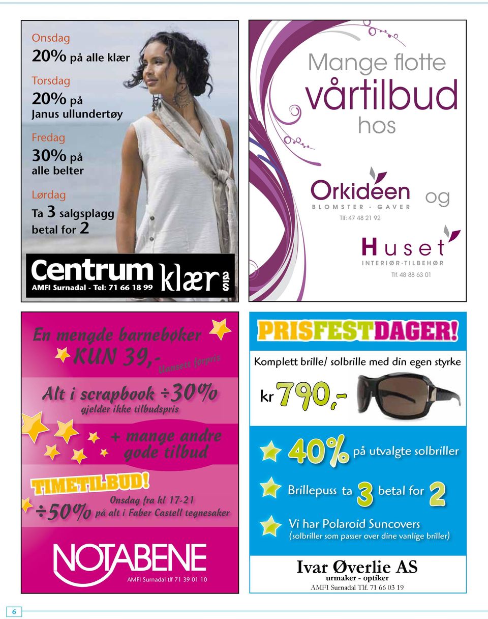 48 88 63 01 En mengde barnebøker KUN 39,- Uansett førpris Alt i scrapbook 30% gjelder ikke tilbudspris + mange andre gode tilbud Komplett brille/ solbrille med