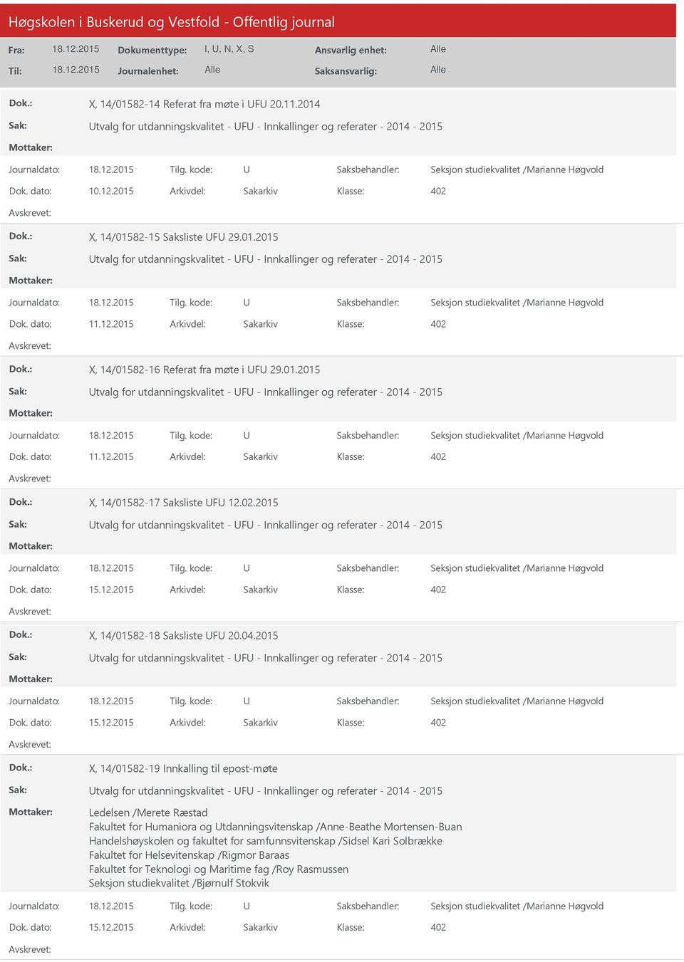 2015 Arkivdel: Sakarkiv 402 X, 14/01582-16 Referat fra møte i F 29.01.2015 tvalg for utdanningskvalitet - F - Innkallinger og referater - 2014-2015 Seksjon studiekvalitet /Marianne Høgvold Dok.