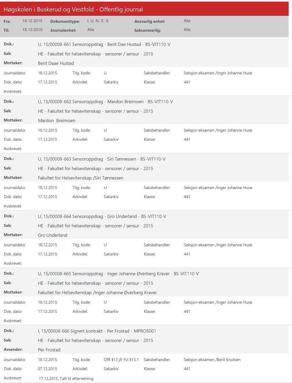 2015 Arkivdel: Sakarkiv 441, 15/00008-662 Sensoroppdrag - Mardon Breimoen - BS-VIT110-V HE - Fakultet for helsevitenskap - sensorer / sensur - 2015 Mardon Breimoen Seksjon eksamen /Inger Johanne Huse