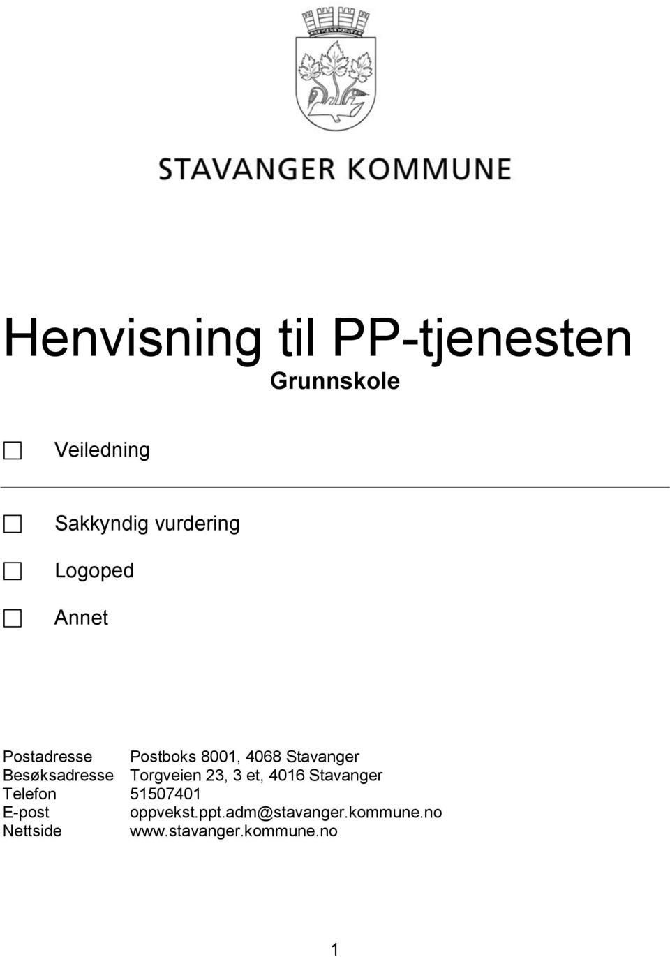 Besøksadresse Torgveien 23, 3 et, 4016 Stavanger Telefon 51507401