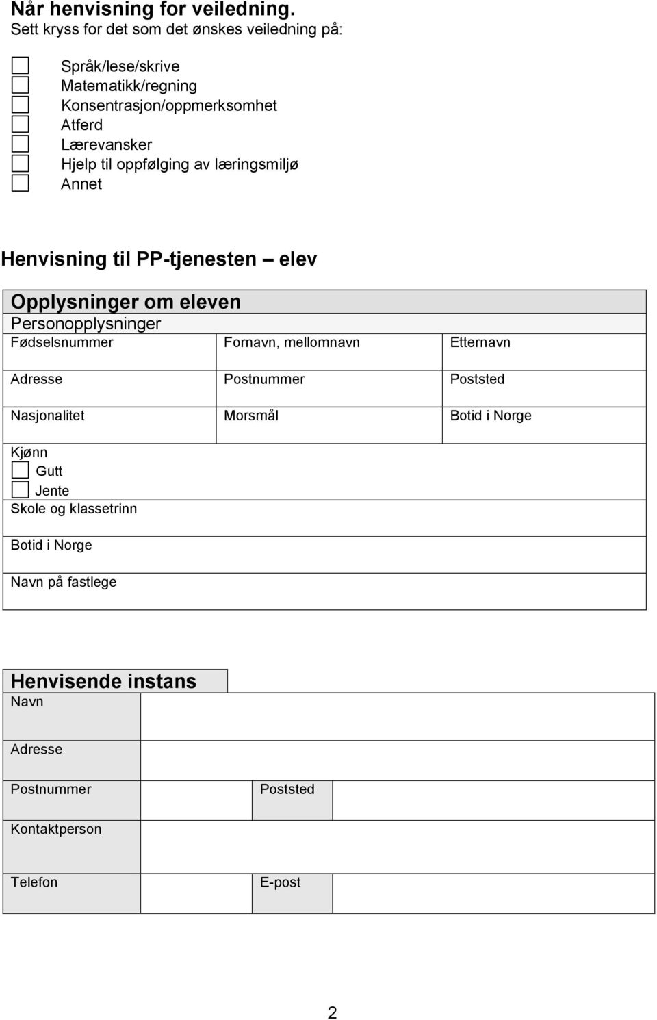 Hjelp til oppfølging av læringsmiljø Annet Henvisning til PP-tjenesten elev Opplysninger om eleven Personopplysninger Fødselsnummer