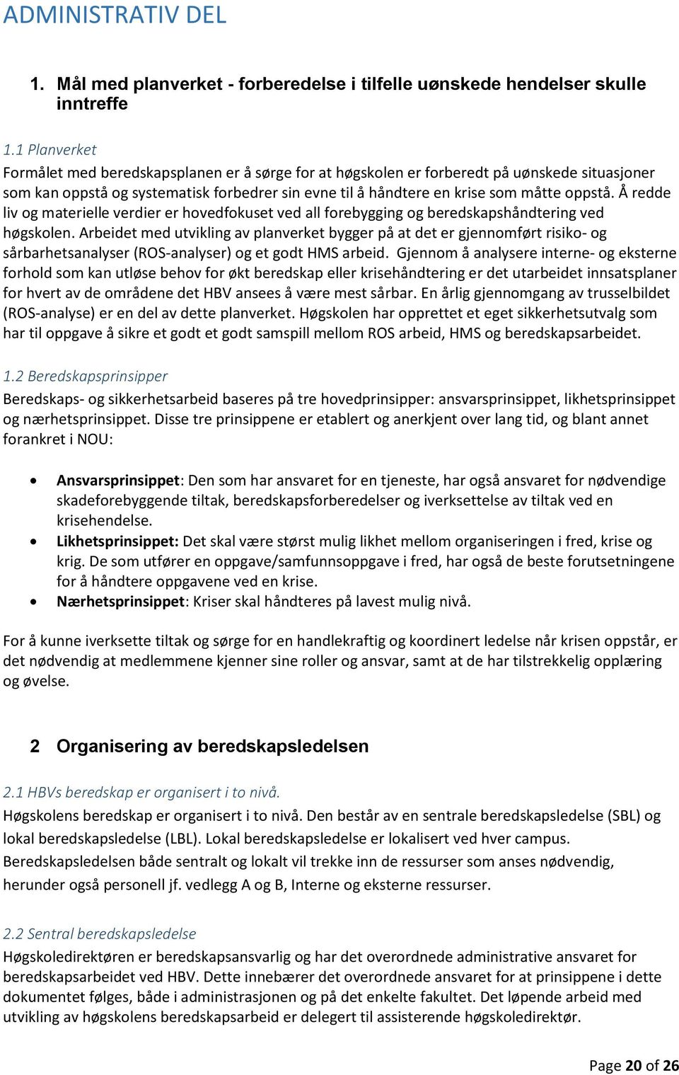 Å redde liv og materielle verdier er hovedfokuset ved all forebygging og beredskapshåndtering ved høgskolen.