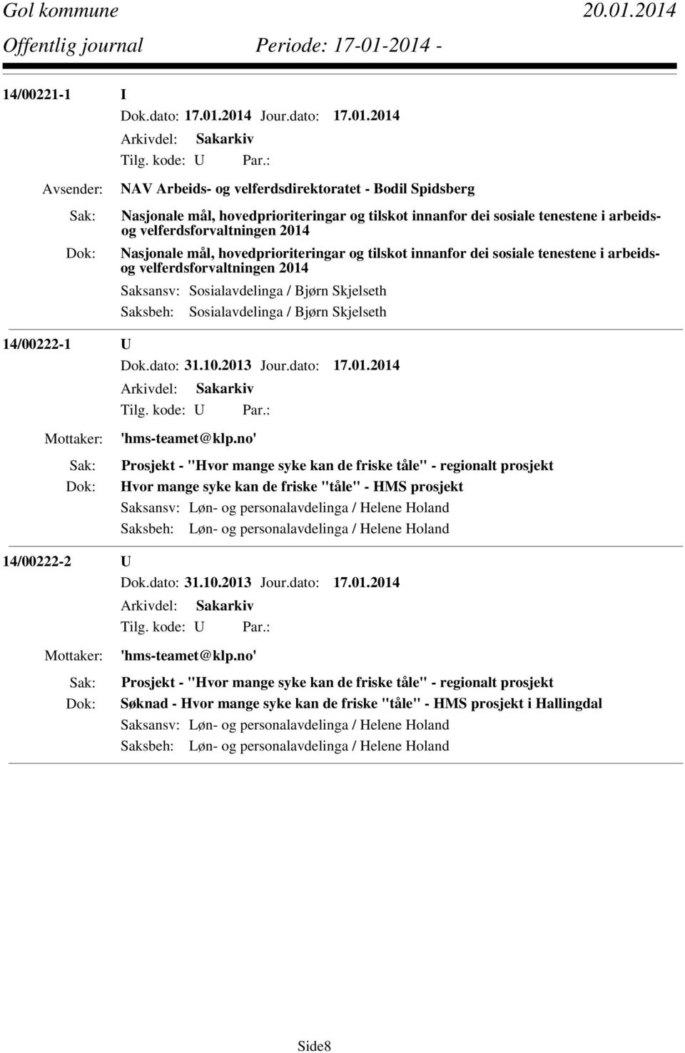 U Dok.dato: 31.10.2013 Jour.dato: 17.01.2014 'hms-teamet@klp.