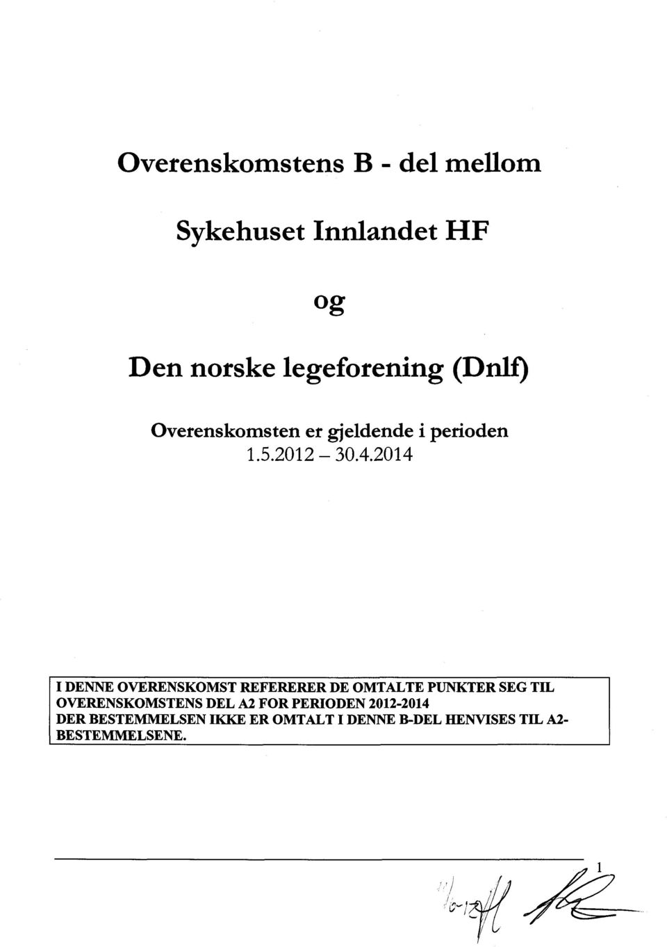 2014 I DENNE OVERENSKOMST REFERERER DE OMTALTE PUNKTER SEG TIL OVERENSKOMSTENS