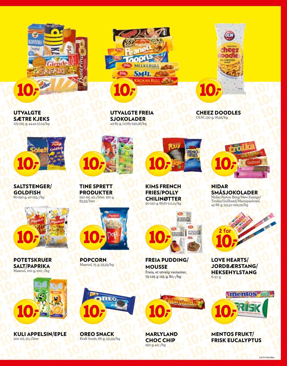 45-66 g, 151,51 222,22/kg 2 fo POTETSKRUER SALT/PAPRIKA Maaud, 100 g, 100, /kg POPCORN Maaud, 75 g, 33,33/kg FREIA PUDDING/ MOUSSE Fa, uvag vaan, 75-125 g 125 g, 80,-/kg LOVE