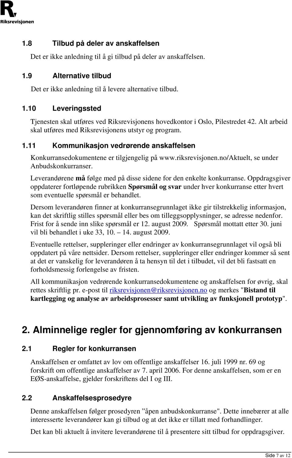 Leverandørene må følge med på disse sidene fr den enkelte knkurranse.