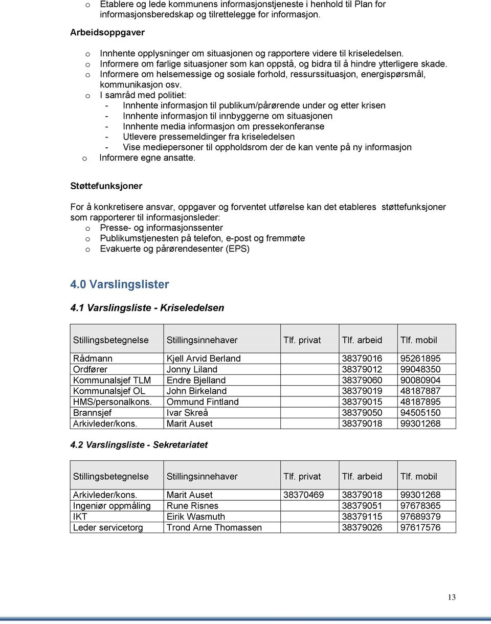 Infrmere m helsemessige g ssiale frhld, ressurssituasjn, energispørsmål, kmmunikasjn sv.