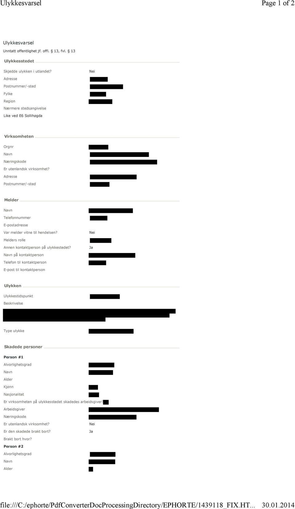 Fylke Region Nærmere stedsangivelse Like ved E6 Sollihøgda Virksomheten Orgnr Melder Telefonnummer E-postadresse Var melder vitne til hendelsen?