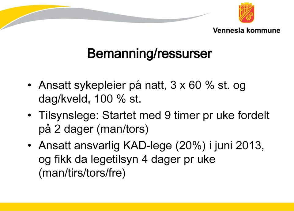 Tilsynslege: Startet med 9 timer pr uke fordelt på 2 dager