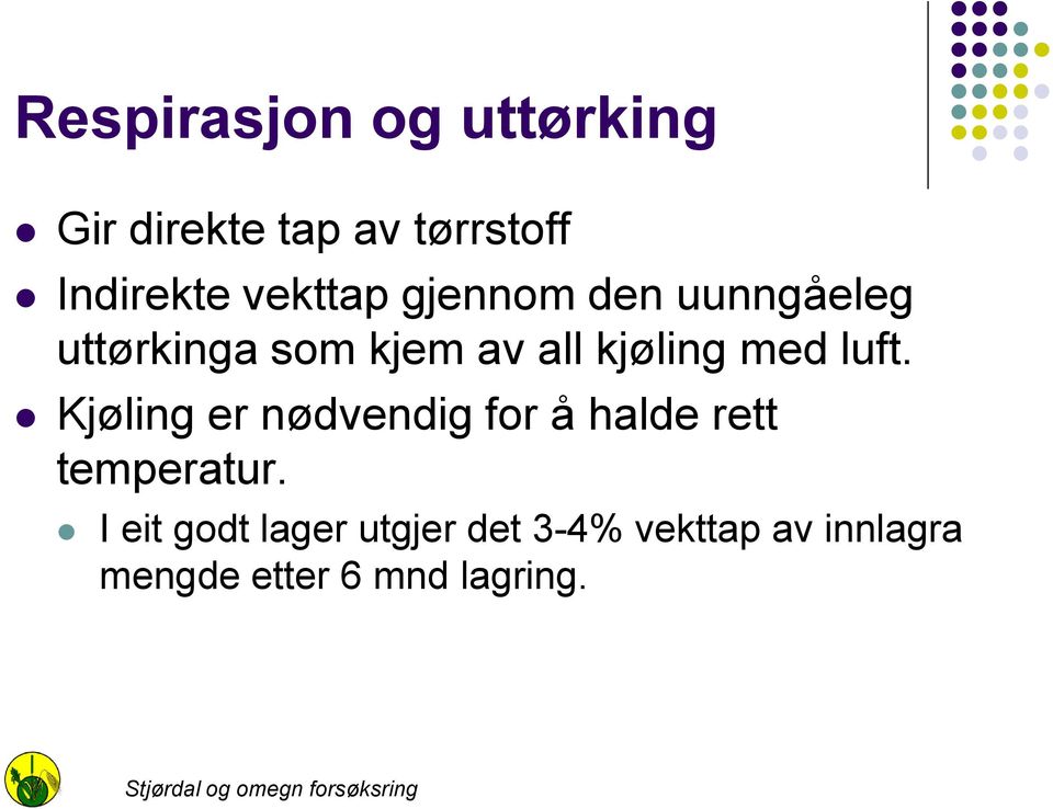 med luft. Kjøling er nødvendig for å halde rett temperatur.