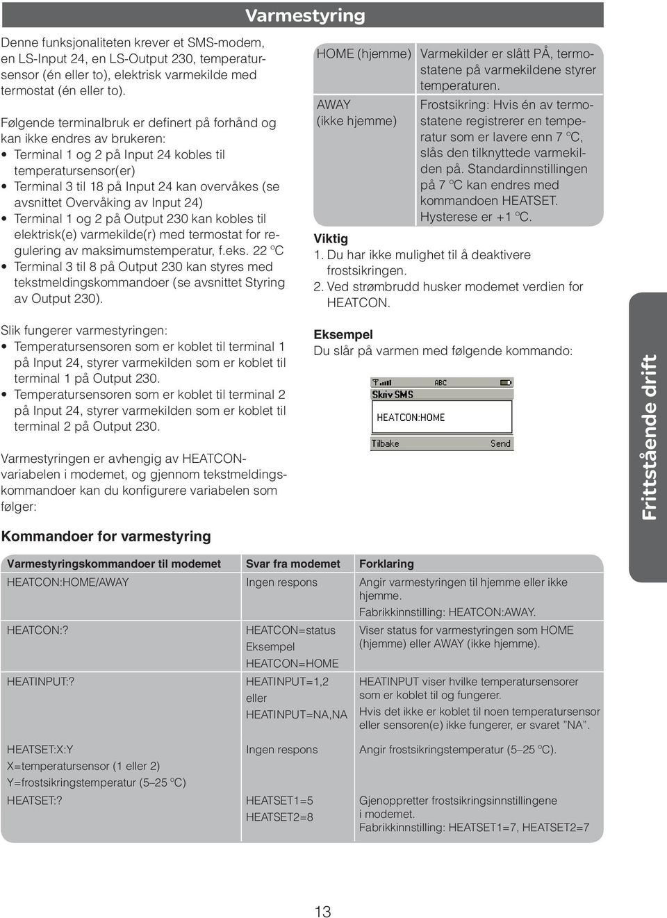 Overvåking av Input 24) Terminal 1 og 2 på Output 230 kan kobles til elektrisk(e) varmekilde(r) med termostat for regulering av maksimumstemperatur, f.eks.