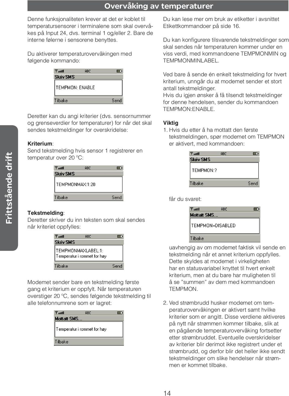 sensornummer og grenseverdier for temperaturer) for når det skal sendes tekstmeldinger for overskridelse: Kriterium: Send tekstmelding hvis sensor 1 registrerer en temperatur over 20 ºC: