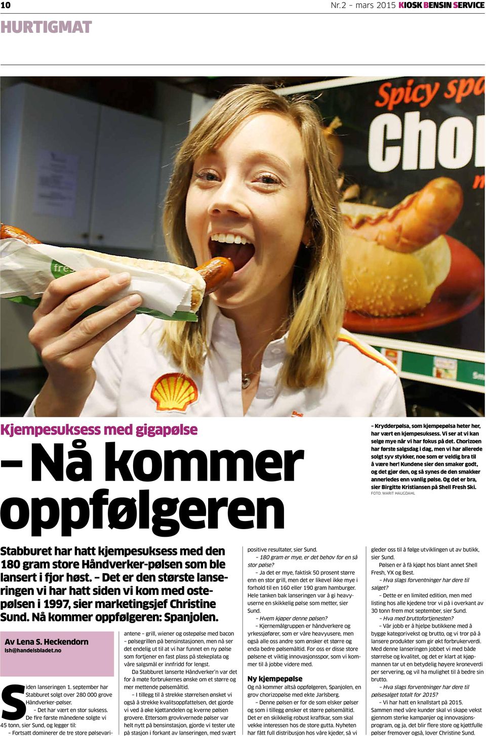 Kundene sier den smaker godt, og det gjør den, og så synes de den smakker annerledes enn vanlig pølse. Og det er bra, sier Birgitte Kristiansen på Shell Fresh Ski.