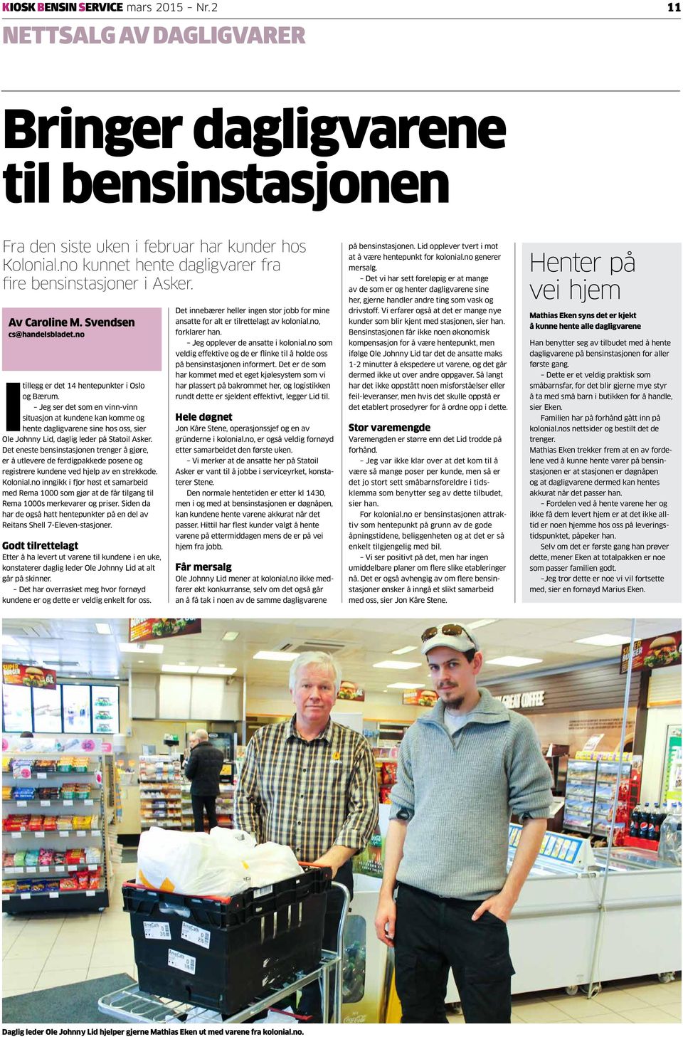 Jeg ser det som en vinn-vinn situasjon at kundene kan komme og hente dagligvarene sine hos oss, sier Ole Johnny Lid, daglig leder på Statoil Asker.