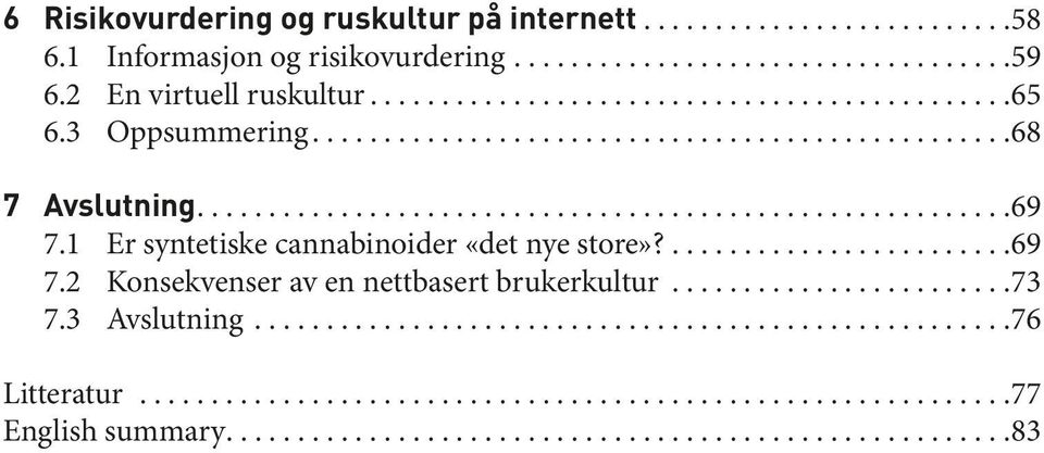 3 Oppsummering...68 7 Avslutning....69 7.