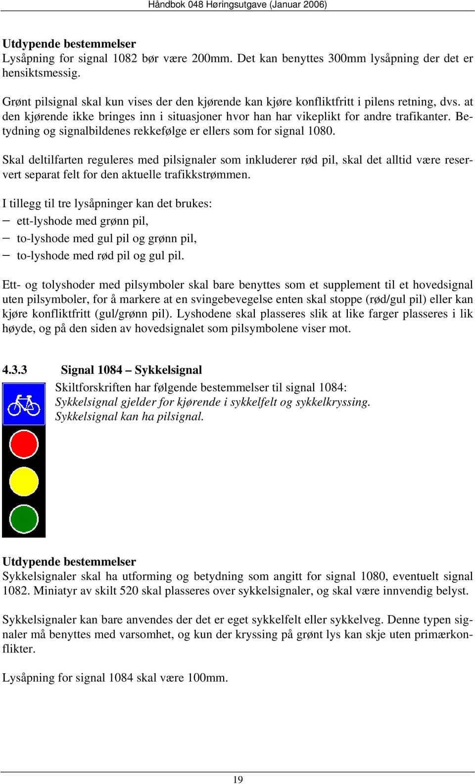 Betydning og signalbildenes rekkefølge er ellers som for signal 1080.