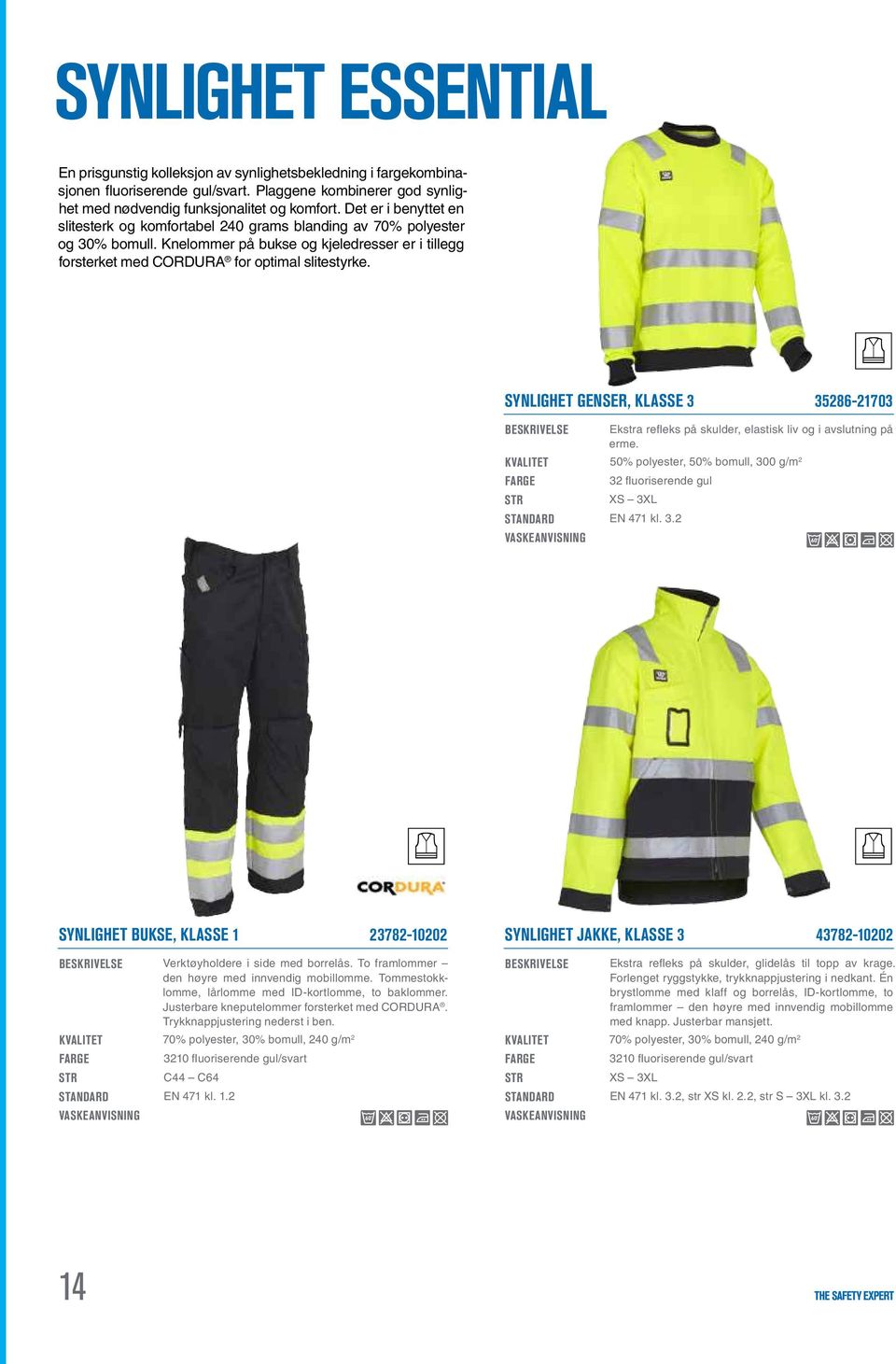 Synlighet genser, klasse 3 35286-21703 Ekstra refleks på skulder, elastisk liv og i avslutning på erme. KVALITET 50% polyester, 50% bomull, 300 g/m 2 32 fluoriserende gul XS 3XL STANDARD EN 471 kl. 3.2 Synlighet bukse, klasse 1 23782-10202 Verktøyholdere i side med borrelås.