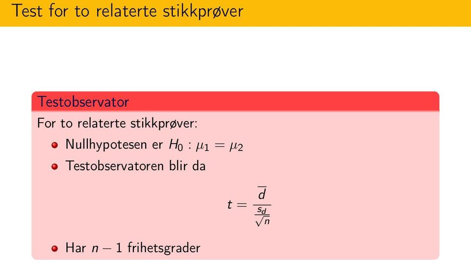 stikkprøver: Nullhypotesen er H 0 : µ 1 =