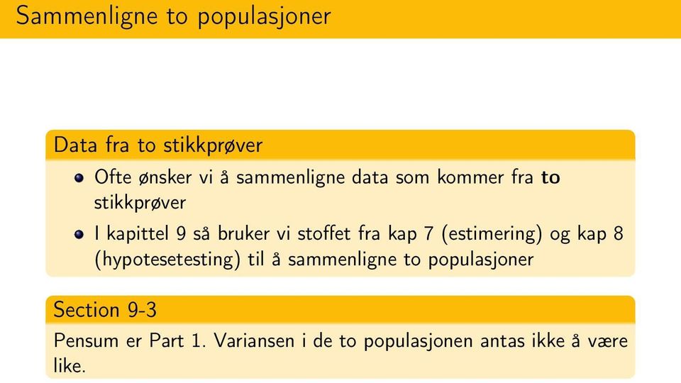 stoffet fra kap 7 (estimering) og kap 8 (hypotesetesting) til å sammenligne to