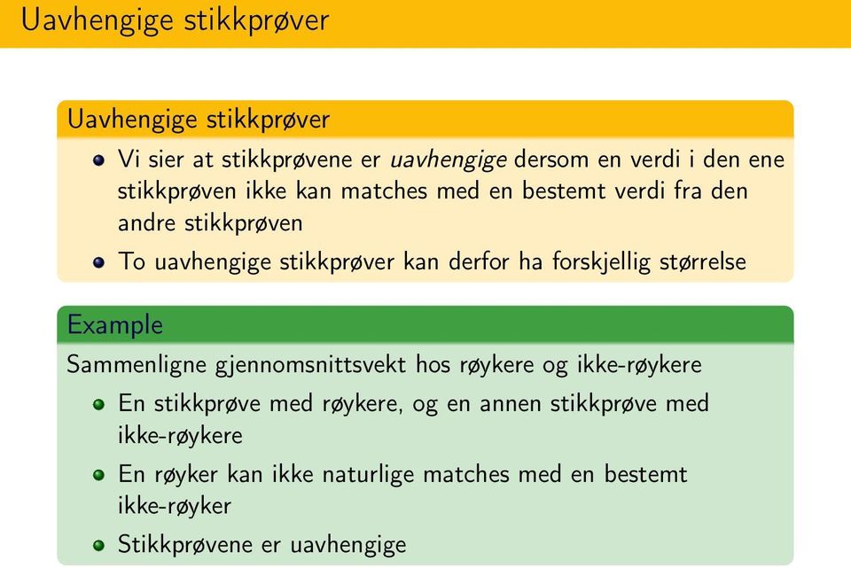 derfor ha forskjellig størrelse Sammenligne gjennomsnittsvekt hos røykere og ikke-røykere En stikkprøve med røykere,