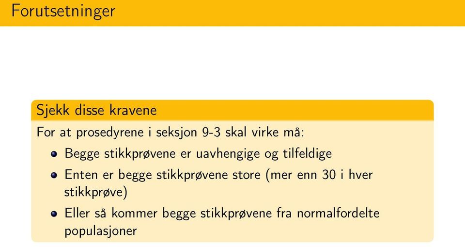 Enten er begge stikkprøvene store (mer enn 30 i hver stikkprøve)