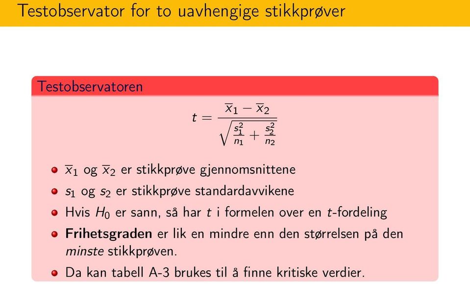 H 0 er sann, så har t i formelen over en t-fordeling Frihetsgraden er lik en mindre enn den