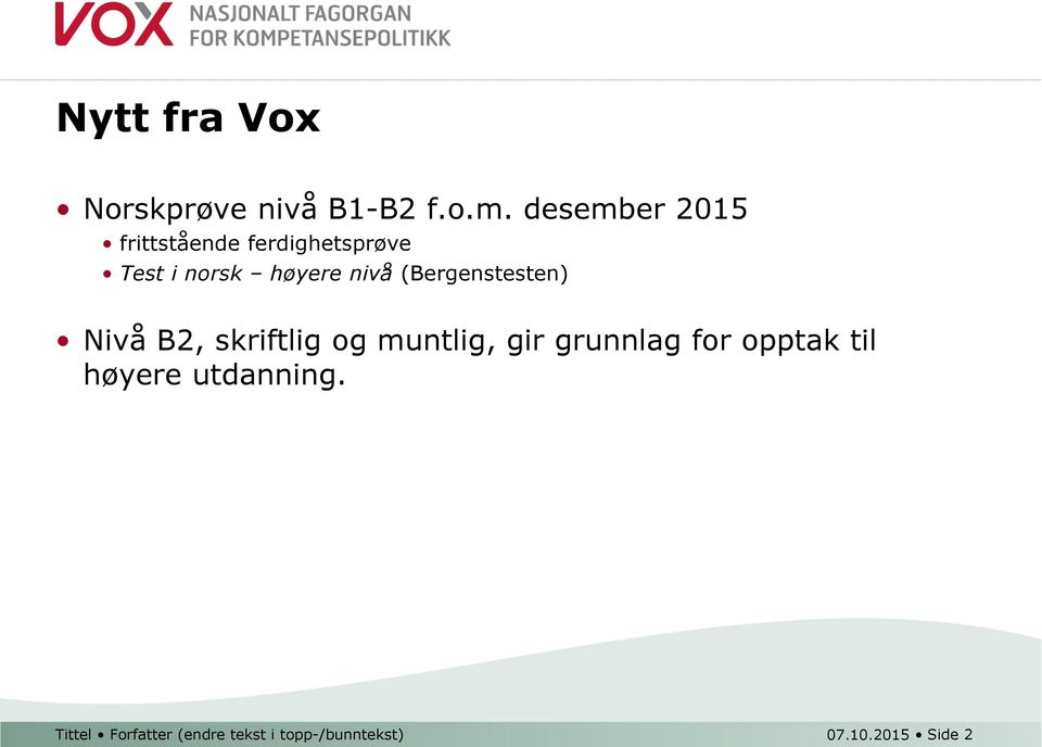 (Bergenstesten) Nivå B2, skriftlig og muntlig, gir grunnlag for