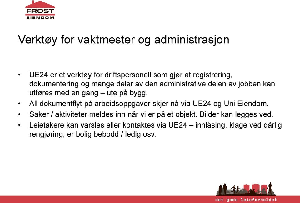 All dokumentflyt på arbeidsoppgaver skjer nå via UE24 og Uni Eiendom.