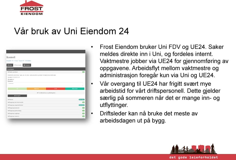 Arbeidsflyt mellom vaktmestre og administrasjon foregår kun via Uni og UE24.