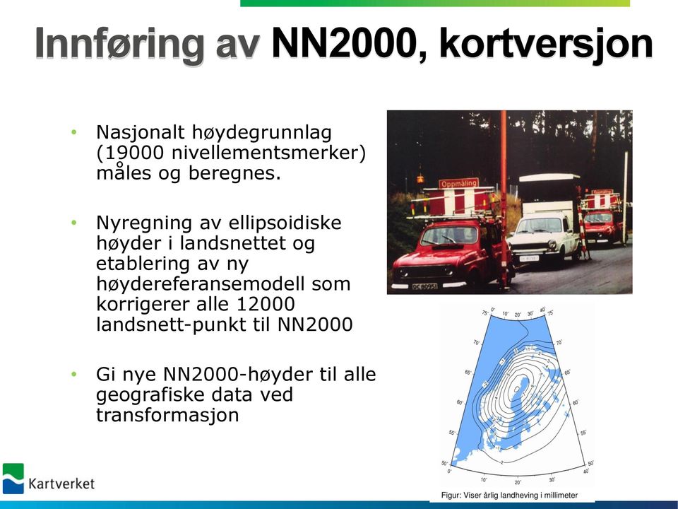 Nyregning av ellipsoidiske høyder i landsnettet og etablering av ny