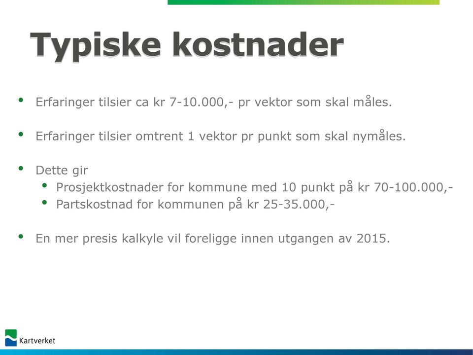 Dette gir Prosjektkostnader for kommune med 10 punkt på kr 70-100.