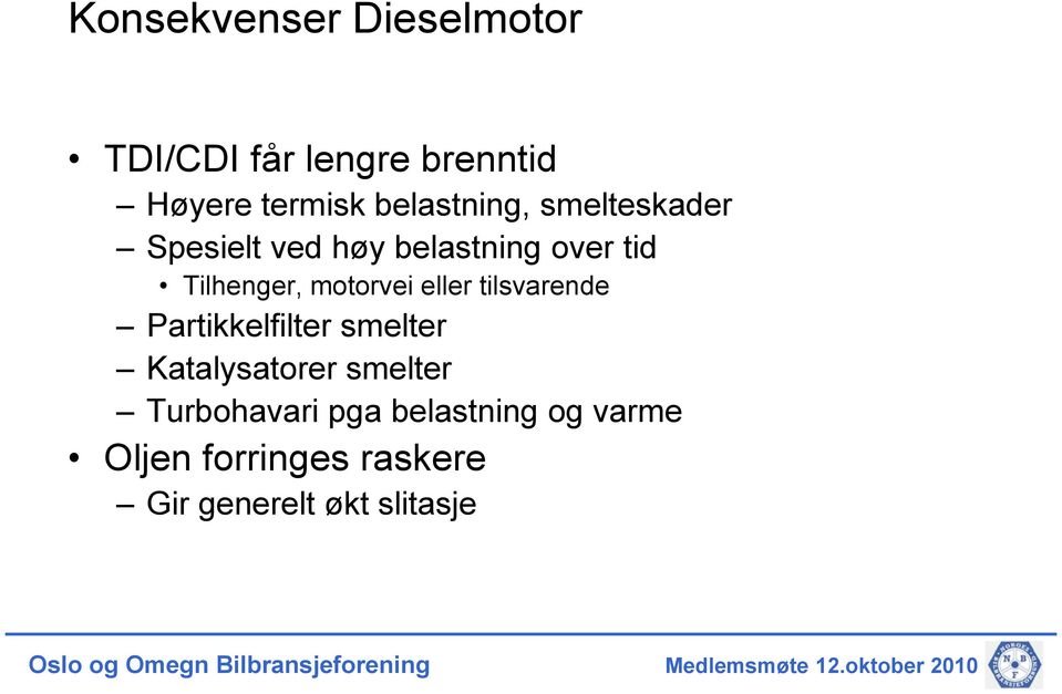 motorvei eller tilsvarende Partikkelfilter smelter Katalysatorer smelter