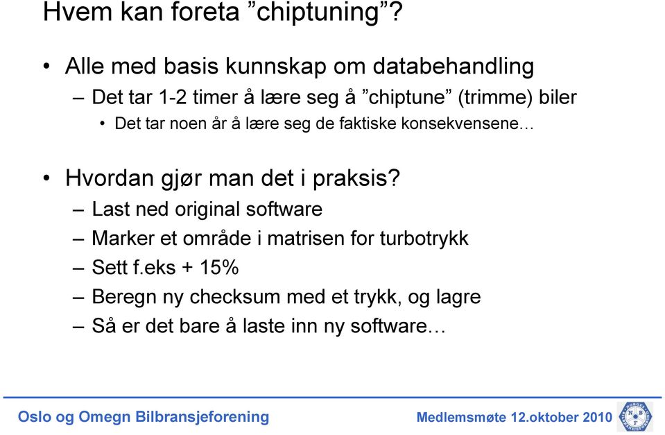 biler Det tar noen år å lære seg de faktiske konsekvensene Hvordan gjør man det i praksis?