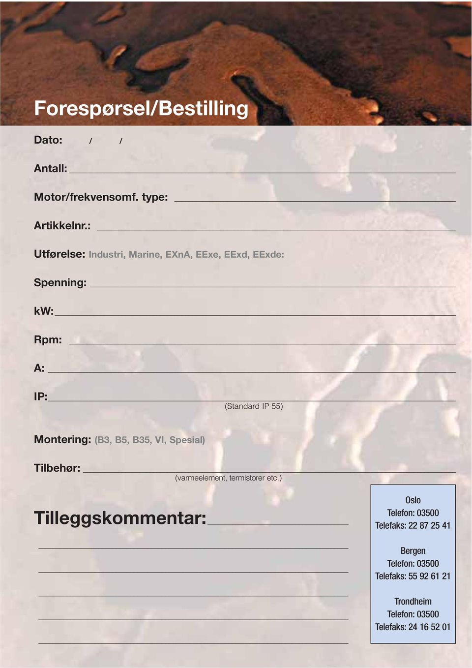 Montering: (B3, B5, B35, VI, Spesial) Tilbehør: (varmeelement, termistorer etc.