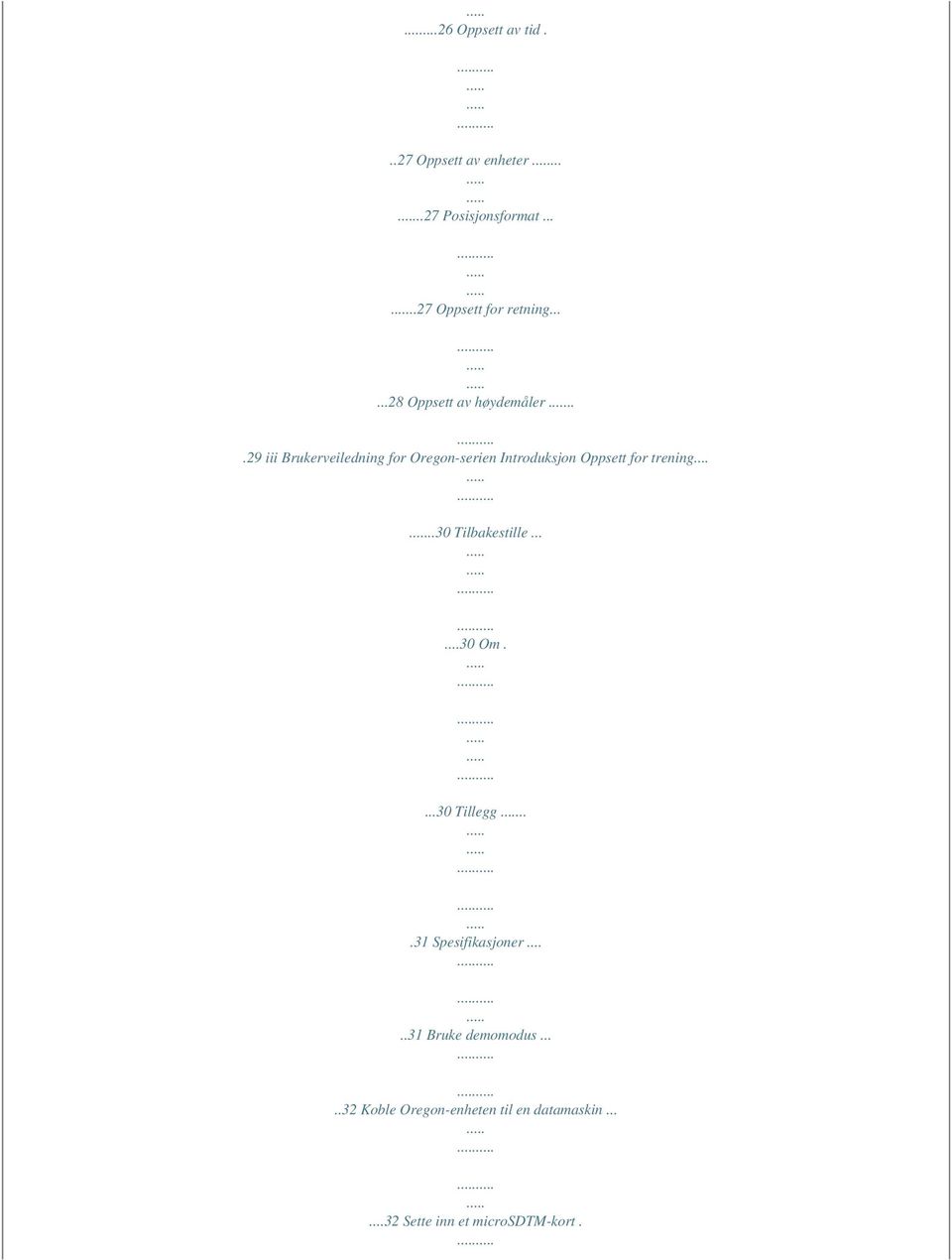 ..29 iii Brukerveiledning for Oregon-serien Introduksjon Oppsett for trening.....30 Tilbakestille.