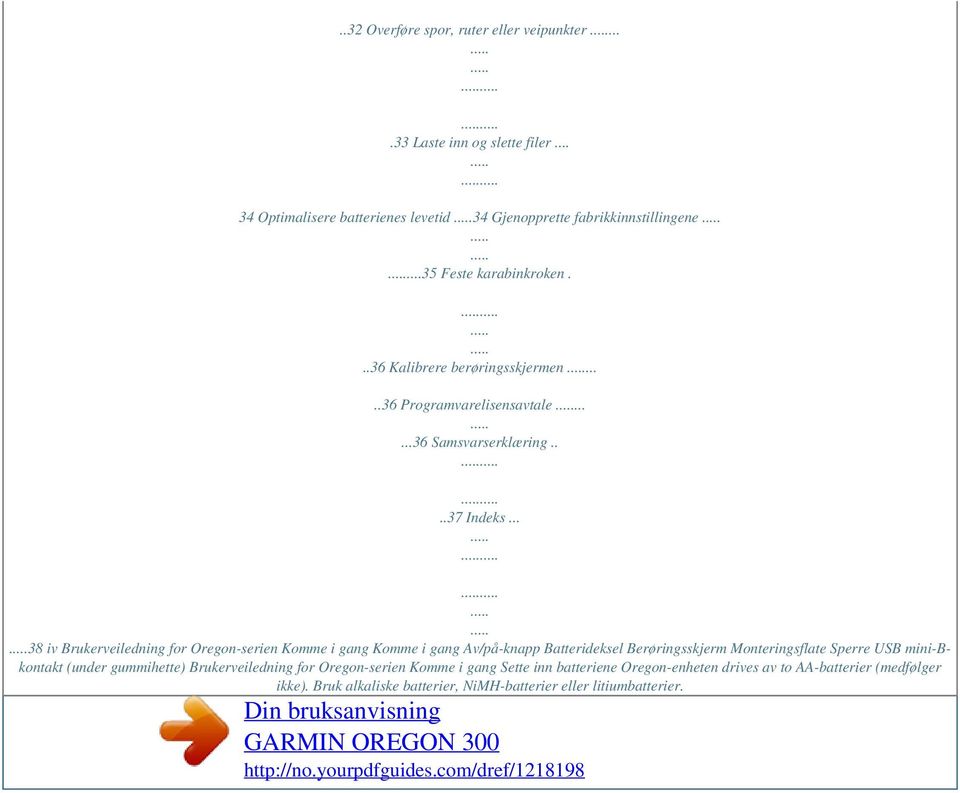 .. 38 iv Brukerveiledning for Oregon-serien Komme i gang Komme i gang Av/på-knapp Batterideksel Berøringsskjerm Monteringsflate Sperre USB mini-bkontakt (under