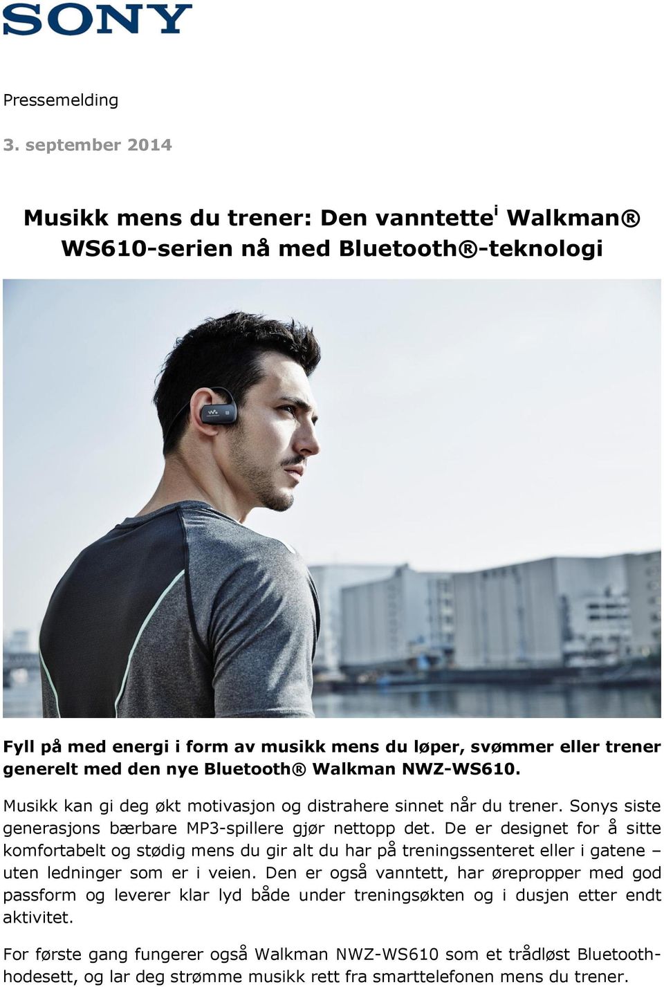 Bluetooth Walkman NWZ-WS610. Musikk kan gi deg økt motivasjon og distrahere sinnet når du trener. Sonys siste generasjons bærbare MP3-spillere gjør nettopp det.