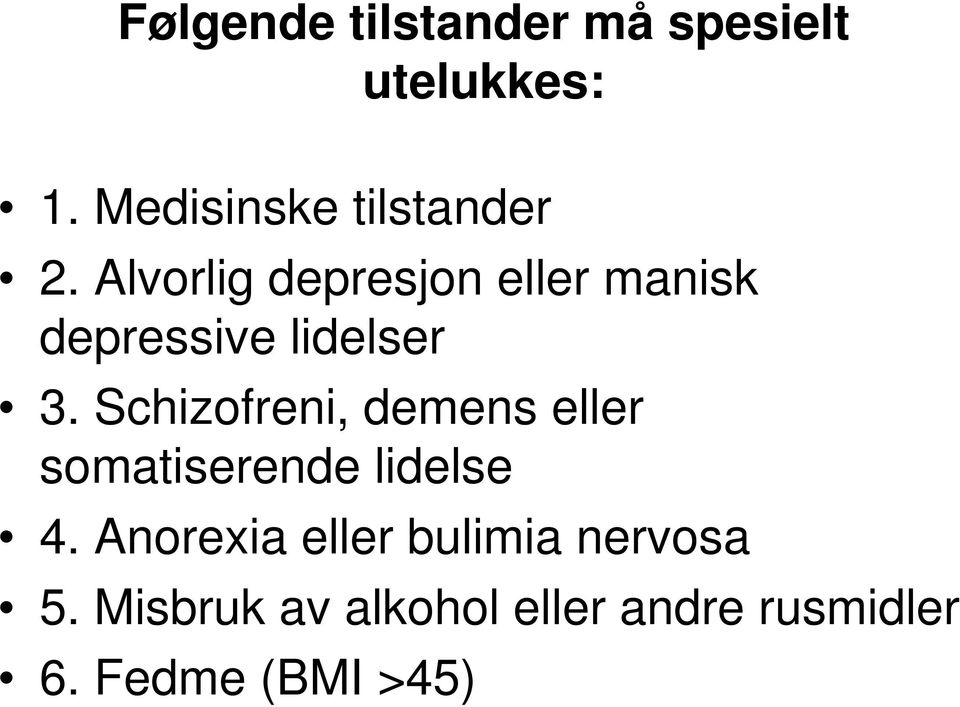 Alvorlig depresjon eller manisk depressive lidelser 3.