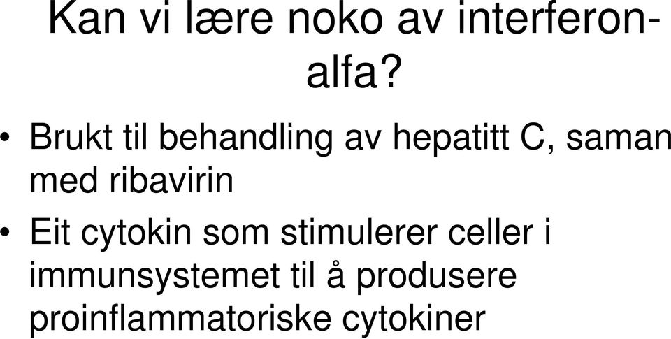 ribavirin Eit cytokin som stimulerer celler i