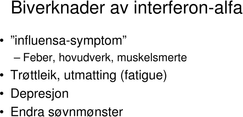 hovudverk, muskelsmerte Trøttleik,