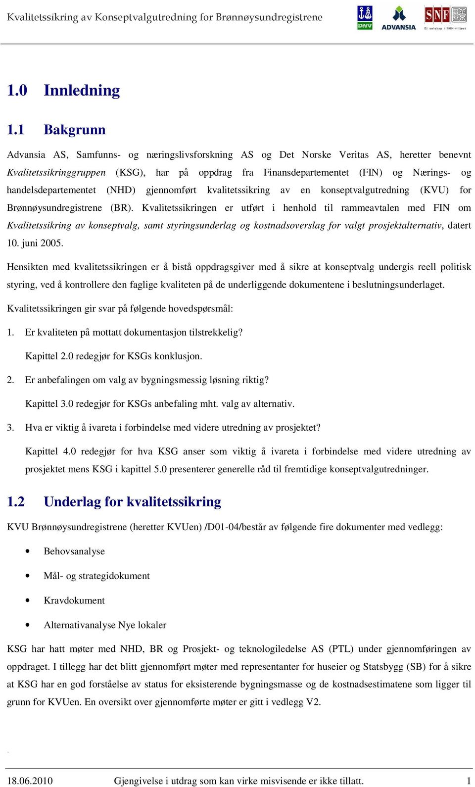 handelsdepartementet (NHD) gjennomført kvalitetssikring av en konseptvalgutredning (KVU) for Brønnøysundregistrene (BR).