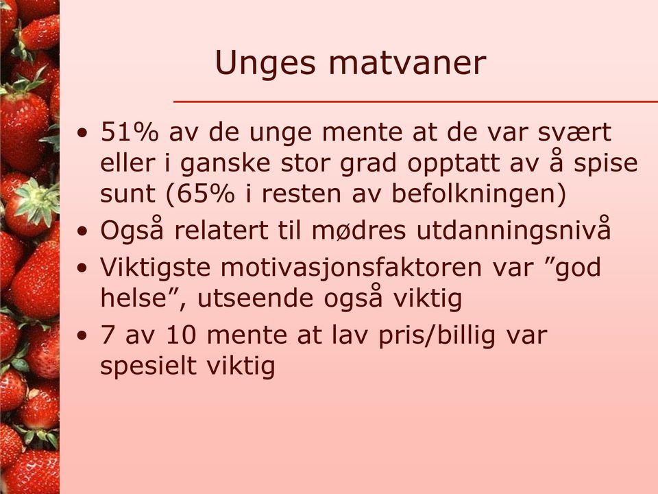 relatert til mødres utdanningsnivå Viktigste motivasjonsfaktoren var god