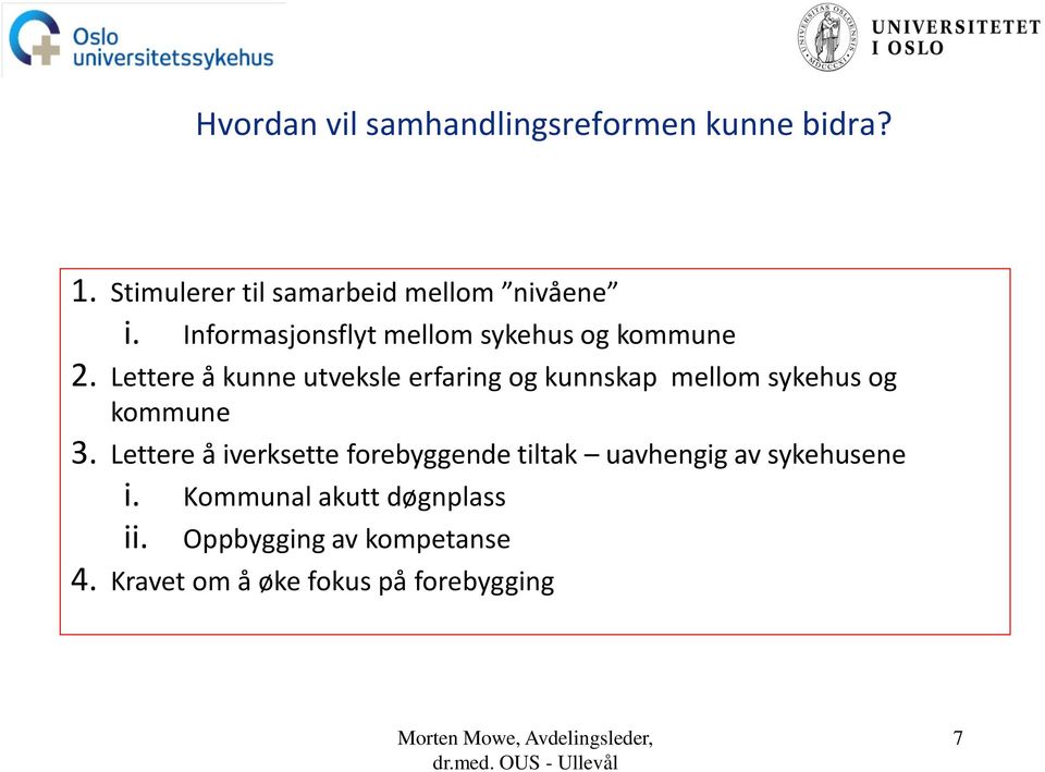 Lettere å kunne utveksle erfaring og kunnskap mellom sykehus og kommune 3.