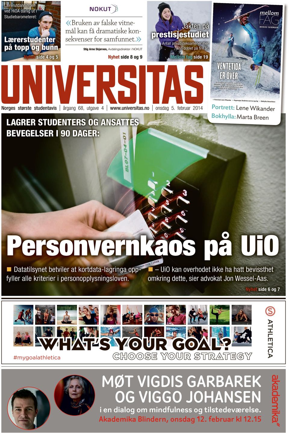 Nyhet side 8 og 9 Mellom fag side 19 Norges største studentavis årgang 68, utgave 4 www.universitas.no onsdag 5.